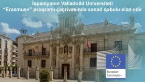 Read more about the article İspaniyanın Valladolid Universiteti “Erasmus+” proqramı çəçrivəsində sənəd qəbulu elan edir