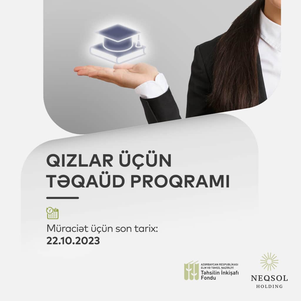 You are currently viewing Təhsilin İnkişafı Fondu və “NEQSOL Holding” tələbə qızlar üçün təqaüd proqramı elan edir