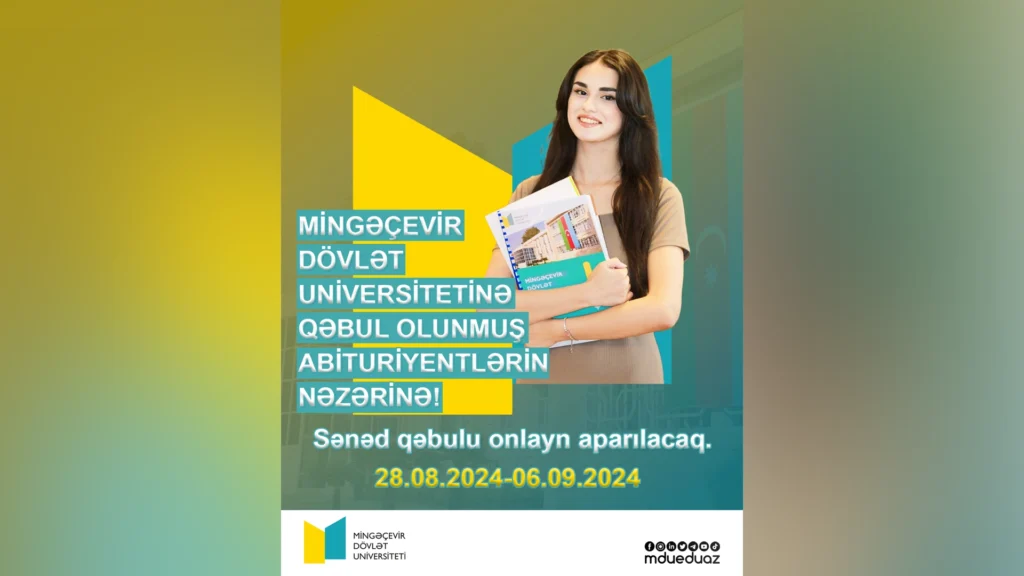 2024/2025-Cİ TƏDRİS İLİNDƏ MİNGƏÇEVİR DÖVLƏT UNİVERSİTETİNƏ QƏBUL OLUNMUŞ ABİTURİYENTLƏRİN NƏZƏRİNƏ!