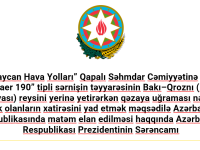 “Azərbaycan Hava Yolları” Qapalı Səhmdar Cəmiyyətinə məxsus “Embraer 190” tipli sərnişin təyyarəsinin Bakı–Qroznı (Rusiya Federasiyası) reysini yerinə yetirərkən qəzaya uğraması nəticəsində həlak olanların xatirəsini yad etmək məqsədilə Azərbaycan Respublikasında matəm elan edilməsi haqqında Azərbaycan Respublikası Prezidentinin Sərəncamı