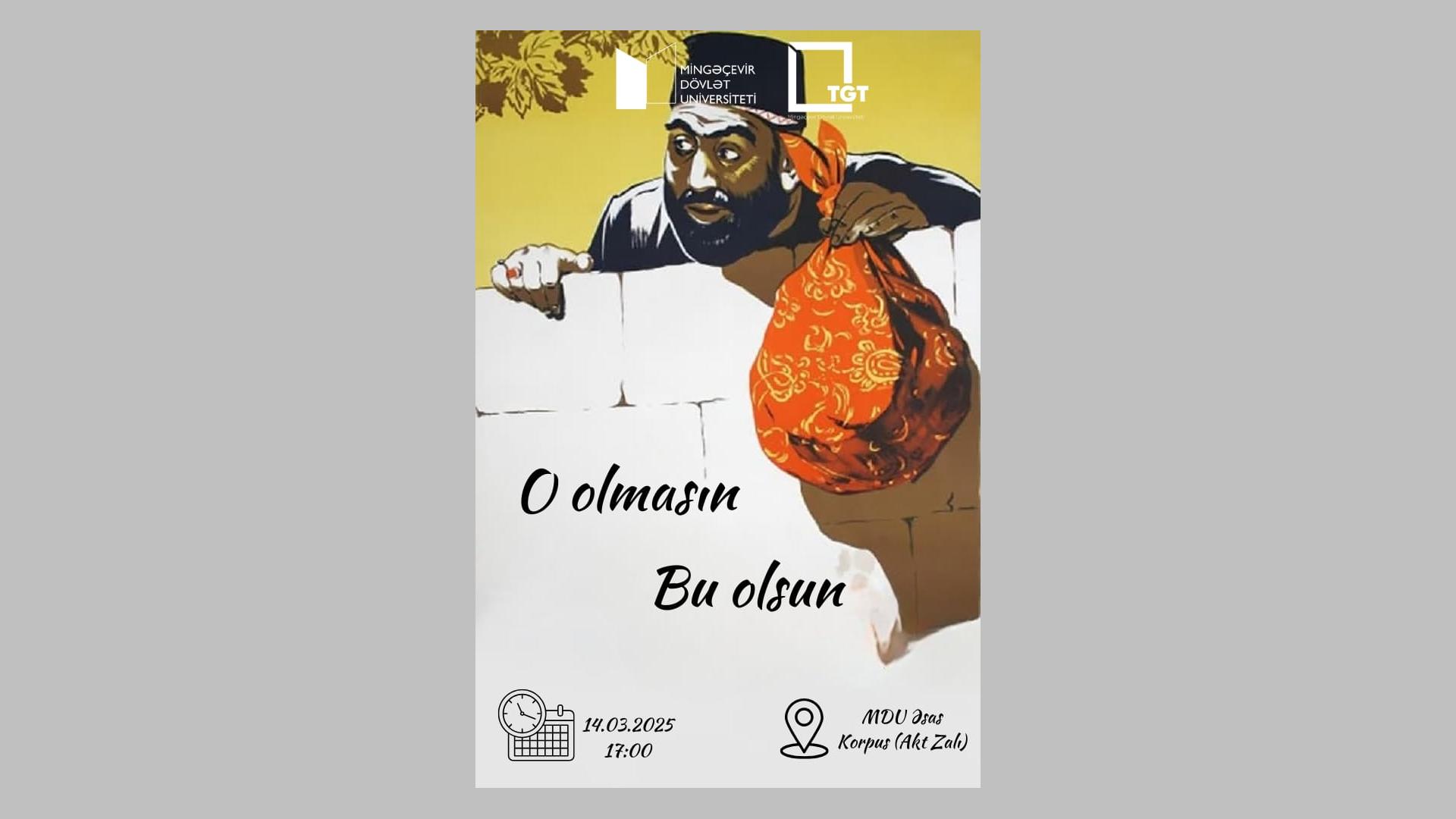 Mingəçevir Dövlət Universitetində “O olmasın bu olsun” tamaşası keçiriləcək.