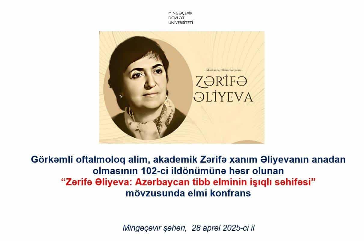 Mingəçevir Dövlət Universitetində akademik Zərifə Əliyevanın 102-ci ildönümünə həsr olunmuş elmi konfrans keçirilib