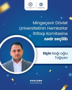 Read more about the article Mingəçevir Dövlət Universitetinin Həmkarlar İttifaqı Komitəsinə yeni sədr seçilib