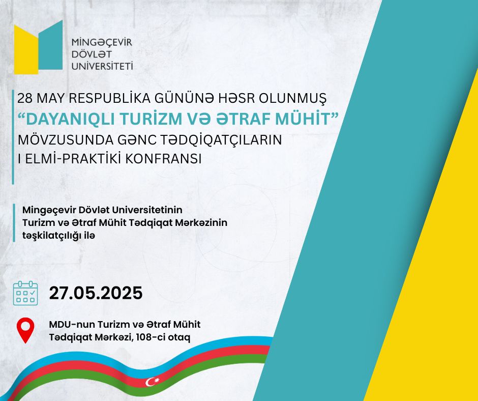 You are currently viewing 28 may Respublika Gününə həsr olunmuş “Dayanıqlı turizm və ətraf mühit” mövzusunda gənc tədqiqatçıların I elmi-praktiki konfransı