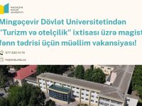 Mingəçevir Dövlət Universitetindən “Turizm və otelçilik” ixtisası üzrə magistrda fənn tədrisi üçün müəllim vakansiyası!