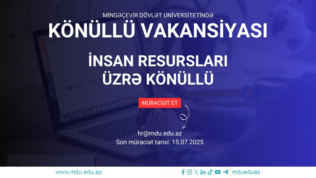 Mingəçevir Dövlət Universitetində İnsan resursları üzrə könüllü axtarılır!