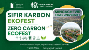 Подробнее о статье Mingachevir State University Strengthens Its Zero-Carbon Initiatives: “Zero Carbon EcoFest” to Be Held
